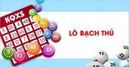 GIẢI THÍCH THUẬT NGỮ CHƠI LÔ ĐỀ: BẠCH THỦ LÔ, SONG THỦ LÔ,KÉP,ĐỀ CHẠM,DÀN ĐỀ